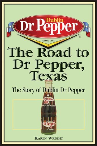 The Road to Dr Pepper, Texas: The Story of Dublin Dr Pepper