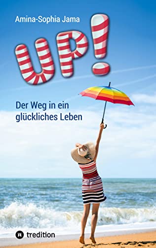 Up!: Der Weg in ein glückliches Leben