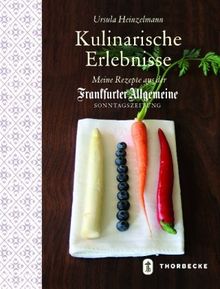 Kulinarische Erlebnisse: Meine Rezepte aus der Frankfurter Allgemeinen Sonntagszeitung