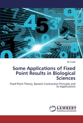 Some Applications of Fixed Point Results in Biological Sciences: Fixed Point Theory, Banach Contraction Principle and its Applications