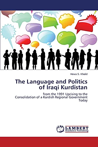 The Language and Politics of Iraqi Kurdistan: from the 1991 Uprising to the Consolidation of a Kurdish Regional Government Today