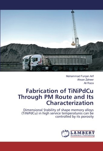 Fabrication of TiNiPdCu Through PM Route and Its Characterization: Dimensional Stability of shape memory alloys (TiNiPdCu) in high service temperatures can be controlled by its porosity