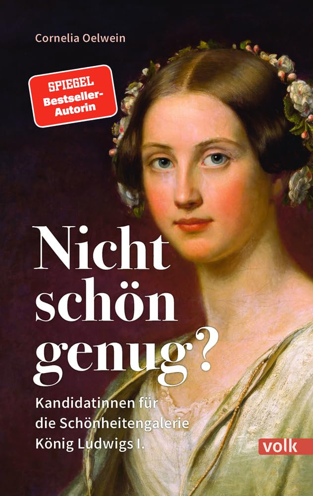Nicht schön genug?: Kandidatinnen für die Schönheitengalerie König Ludwigs I.
