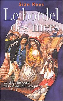 Le bordel des mers : le singulier destin des exilés du Lady Julian