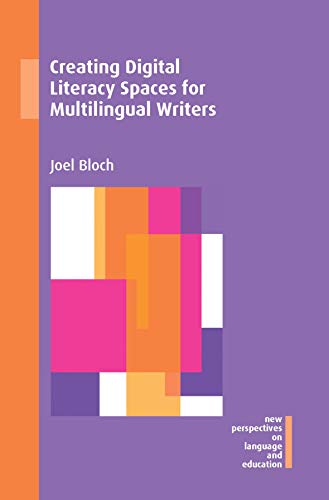 Creating Digital Literacy Spaces for Multilingual Writers (New Perspectives on Language and Education, 86)