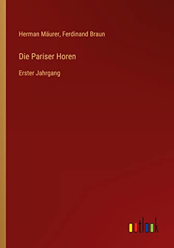 Die Pariser Horen: Erster Jahrgang