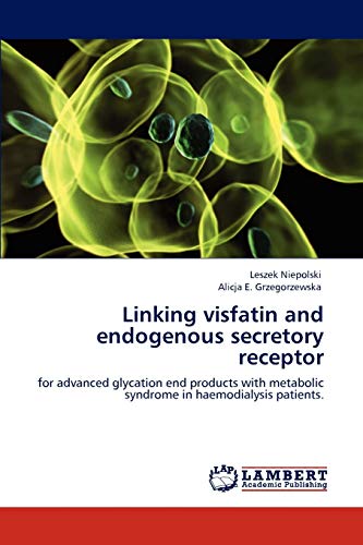 Linking visfatin and endogenous secretory receptor: for advanced glycation end products with metabolic syndrome in haemodialysis patients.