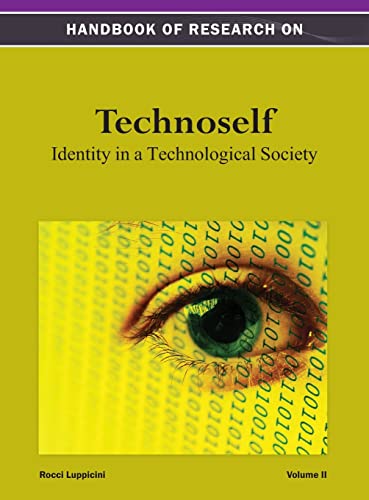 Luppicini Handbook Of Research On Technoself, Identity In A Technological Society Vol 2