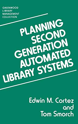 Planning Second Generation Automated Library Systems (Greenwood Library Management Collection)