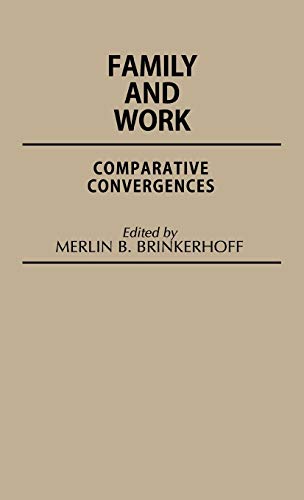 Family and Work: Comparative Convergences (Contributions in Family Studies)