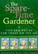 The Spare-Time Gardener: Tips and Tricks for Those on the Go