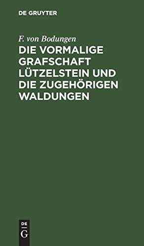 Die vormalige Grafschaft Lützelstein und die zugehörigen Waldungen
