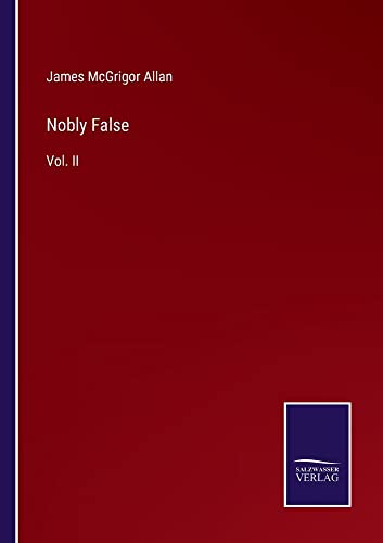 Nobly False: Vol. II