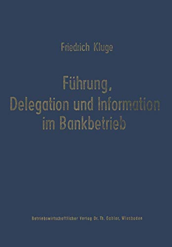 Führung, Delegation und Information im Bankbetrieb (Schriftenreihe für Kreditwirtschaft und Finanzierung) (German Edition) (Schriftenreihe für Kreditwirtschaft und Finanzierung, 13, Band 13)