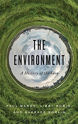 Paul Warde The Environment, A History Of The Idea