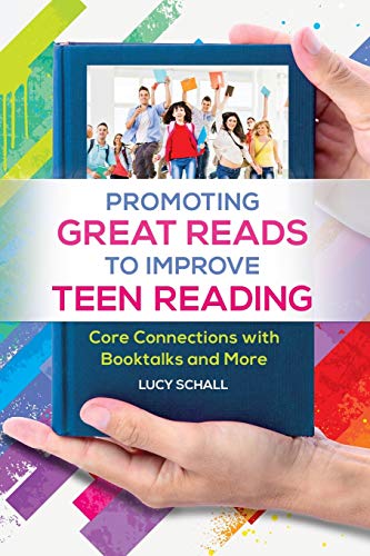 Promoting Great Reads to Improve Teen Reading: Core Connections with Booktalks and More