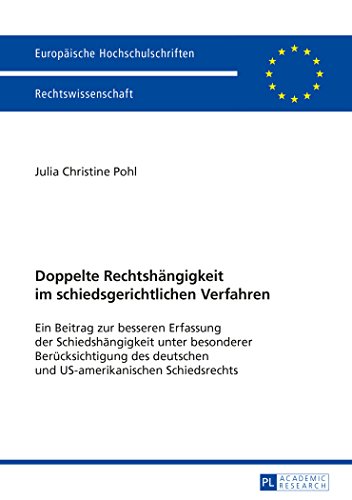 Doppelte Rechtshängigkeit im schiedsgerichtlichen Verfahren: Ein Beitrag zur besseren Erfassung der Schiedshängigkeit unter besonderer ... / Publications Universitaires Européennes)