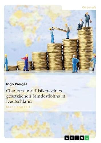 Chancen und Risiken eines gesetzlichen Mindestlohns in Deutschland