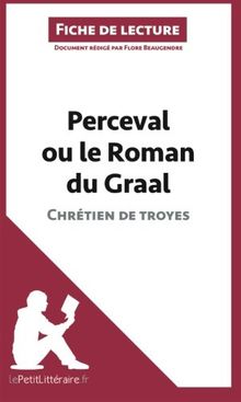 Perceval ou le Roman du Graal de Chrétien de Troyes (Fiche de lecture) : Analyse complète et résumé détaillé de l'oeuvre
