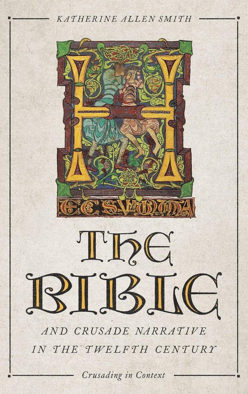 Bible and Crusade Narrative in the Twelfth Century (Crusading in Context, 4, Band 4)