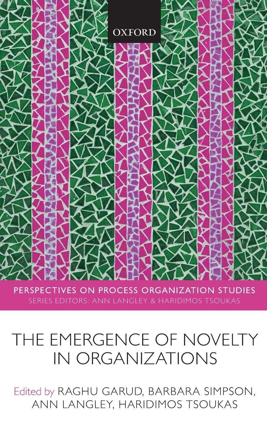 Emergence of Novelty in Organizations (Perspectives on Process Organization Studies)