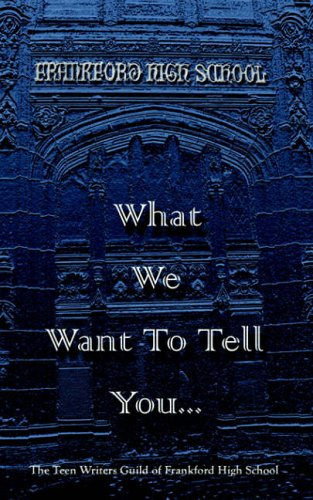 What We Want To Tell You...