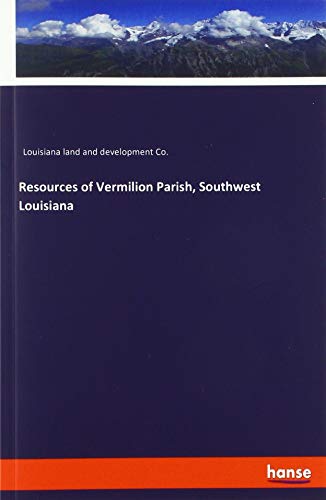 Resources of Vermilion Parish, Southwest Louisiana
