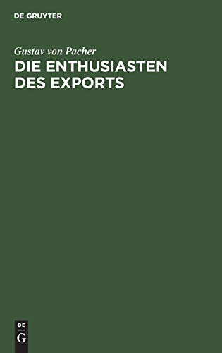 Die Enthusiasten des Exports: Eine wirthschaftliche Studie aus Oesterreich