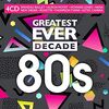 Greatest Ever Decade:the Eighties