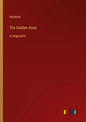 The Golden Asse: in large print