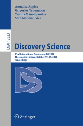 Discovery Science: 23rd International Conference, DS 2020, Thessaloniki, Greece, October 19–21, 2020, Proceedings (Lecture Notes in Computer Science, Band 12323)