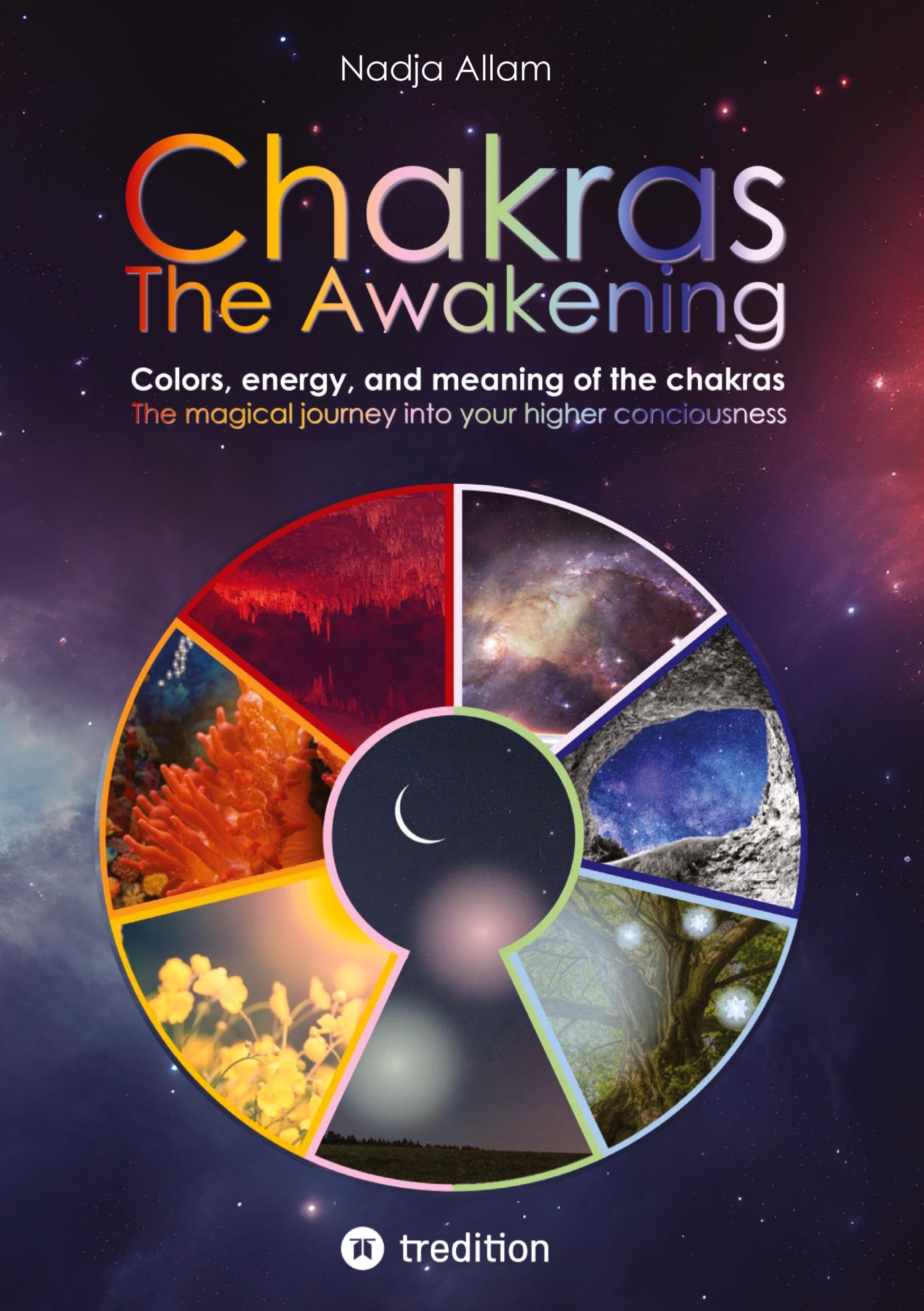 Chakras - The Awakening. Ancient knowledge woven into a magical adventure tale of the new era – for the inner children of people of all ages.: Colors, ... journey into your higher consciousness.
