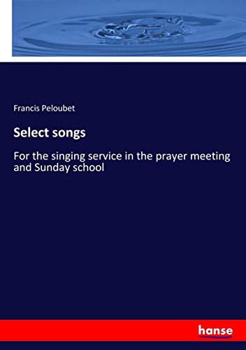 Select songs: For the singing service in the prayer meeting and Sunday school