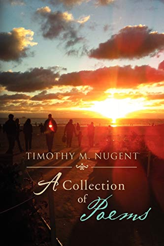 Timothy M. Nugent: A Collection Of Poems
