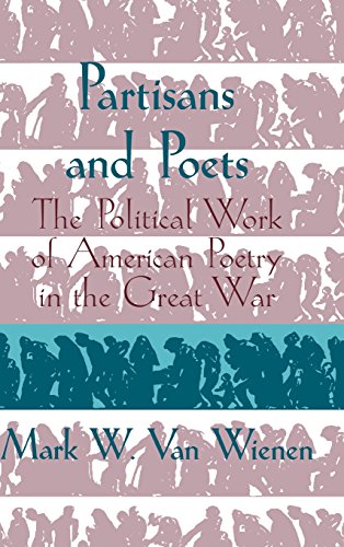 Partisans and Poets: The Political Work of American Poetry in the Great War (Cambridge Studies in American Literature and Culture, Band 107)