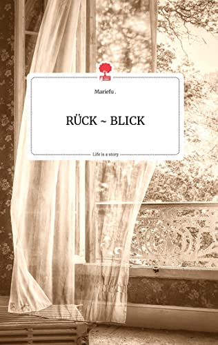 RÜCK ~ BLICK. Life is a Story - story.one
