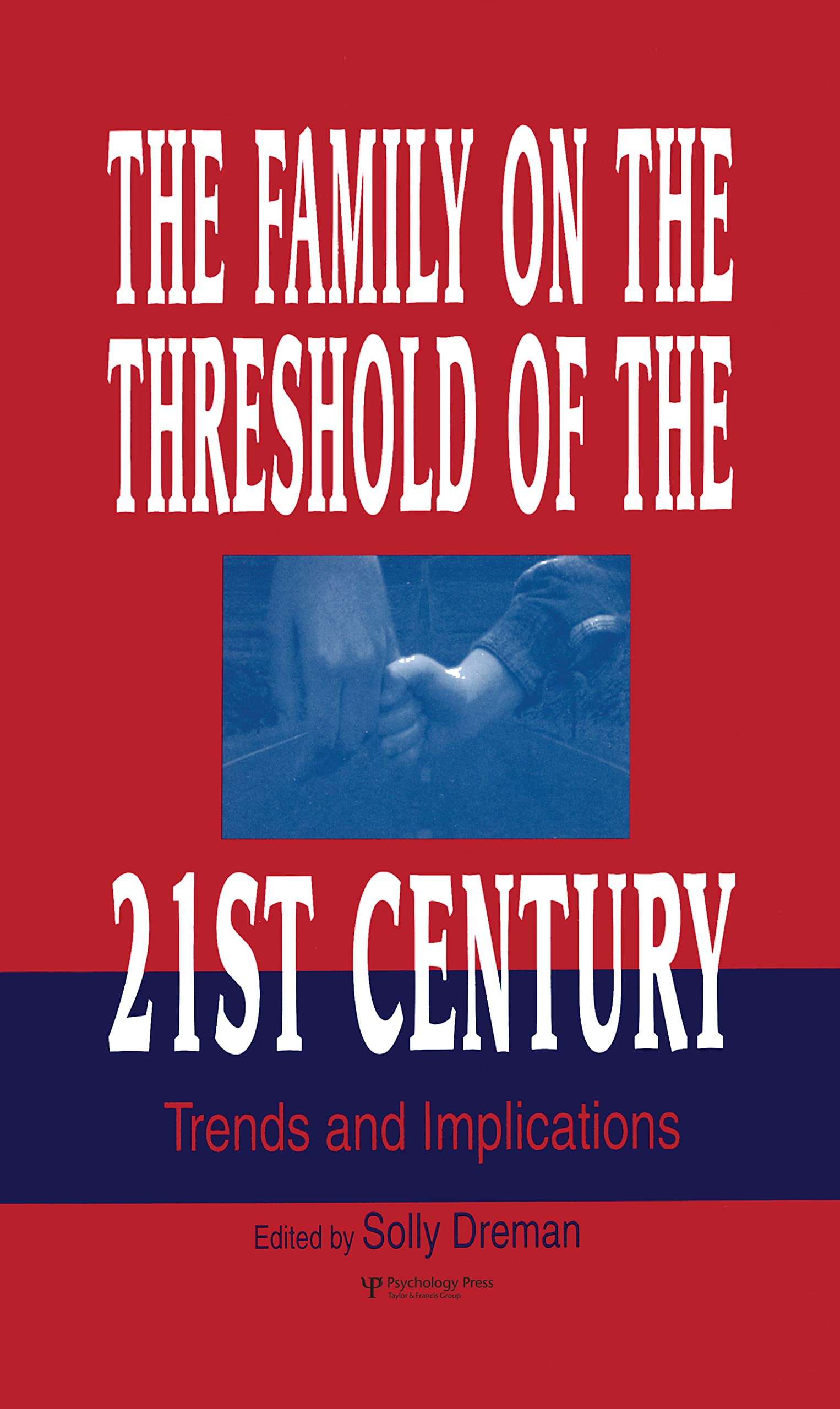 The Family on the Threshold of the 21st Century: Trends and Implications