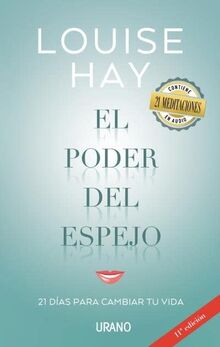 El Poder del Espejo: Un programa en 21 días para transformar nuestra vida gracias a una técnica muy sencilla: mirarnos al espejo (Crecimiento personal)