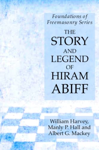 Hall, Manly P. The Story And Legend Of Hiram Abiff, Foundations Of Freemasonry Series