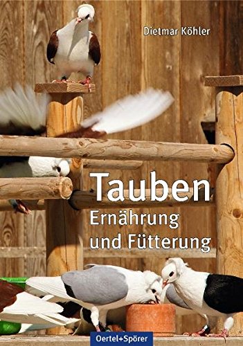 Köhler, Dietmar: Tauben - Ernährung und Fütterung
