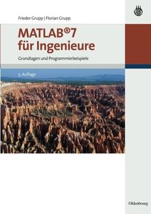 MATLAB 7 für Ingenieure: Grundlagen und Programmierbeispiele