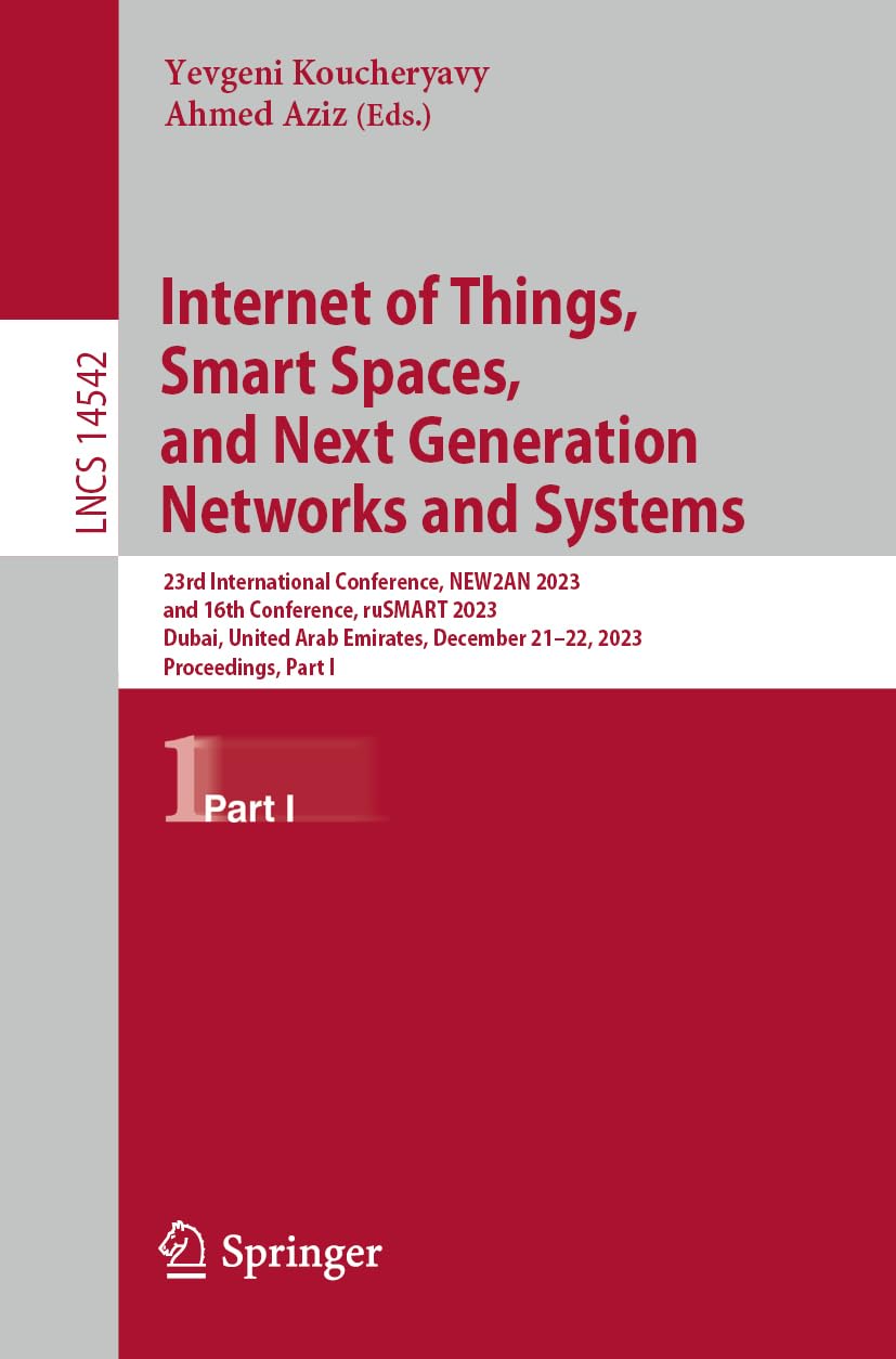 Internet of Things, Smart Spaces, and Next Generation Networks and Systems: 23rd International Conference, NEW2AN 2023, and 16th Conference, ruSMART ... Notes in Computer Science, 14542, Band 14542)