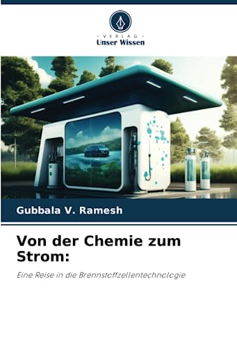 Von der Chemie zum Strom:: Eine Reise in die Brennstoffzellentechnologie