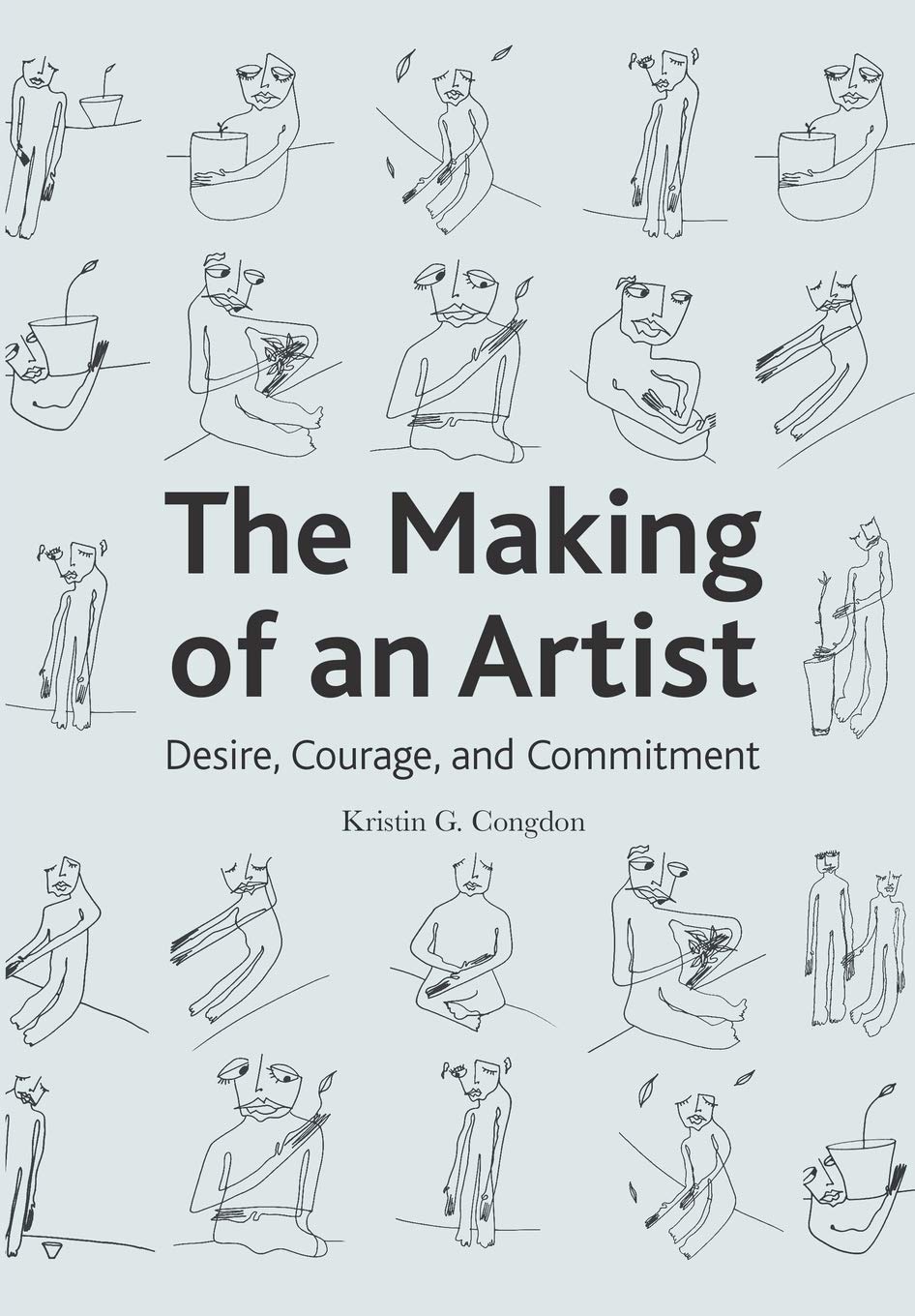Congdon, Kristin G. The Making Of An Artist, Desire, Courage, And Commitment
