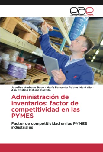 Administración de inventarios: factor de competitividad en las PYMES: Factor de competitividad en las PYMES industriales