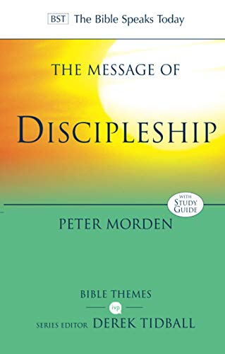The Message of Discipleship: Authentic Followers Of Jesus In Today's World (Bible Speaks Today Themes)