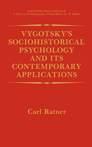 Vygotsky’s Sociohistorical Psychology and its Contemporary Applications (Cognition and Language: A Series in Psycholinguistics)
