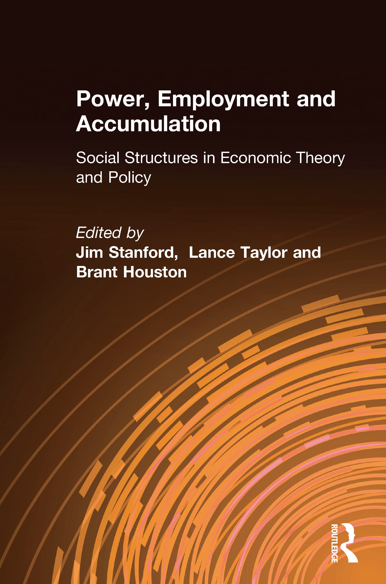 Power, Employment and Accumulation: Social Structures in Economic Theory and Policy