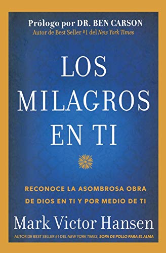 Los Milagros en Ti: Reconoce la Asombrosa Obra de Dios en Ti y por Medio de Ti
