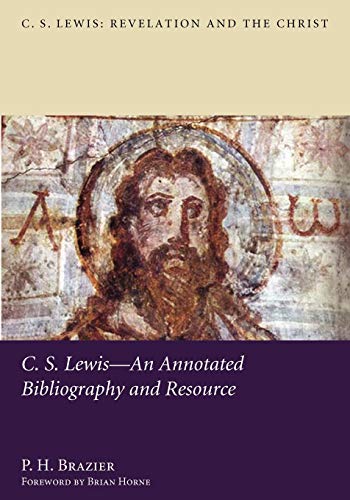 Brazier, P. H. C.S. Lewis-An Annotated Bibliography And Resource (C. S. Lewis, Revelation And The Christ, Band 4)